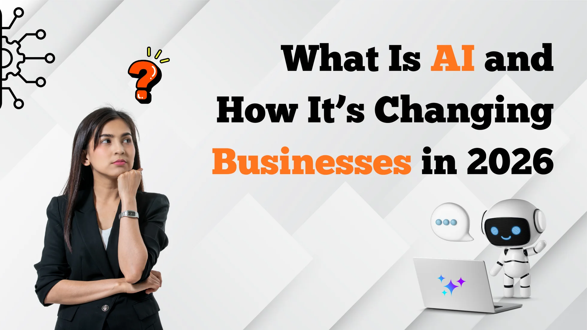 What Is AI and How It’s Changing Businesses in 2026