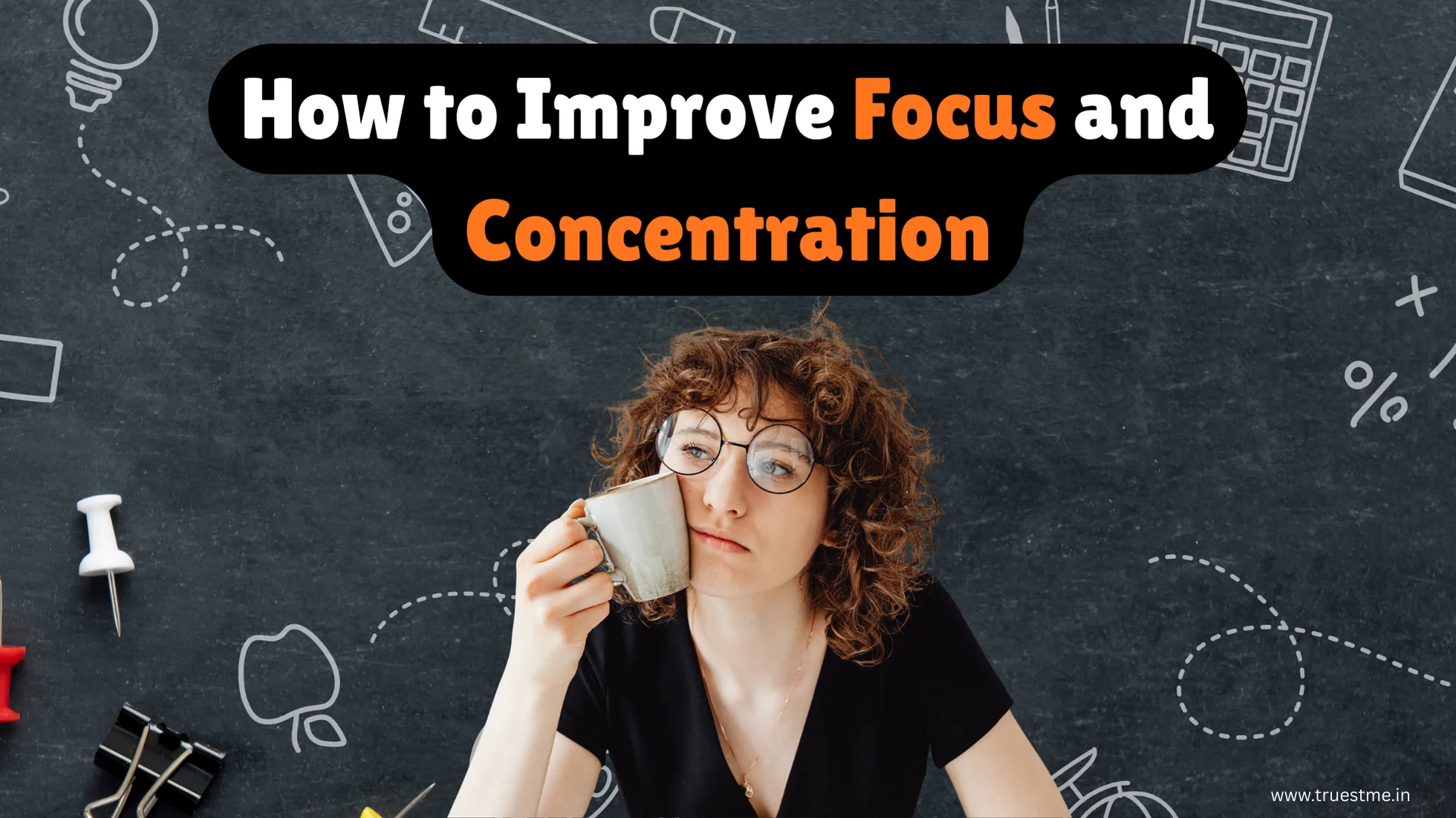 How to Improve Focus and Concentration